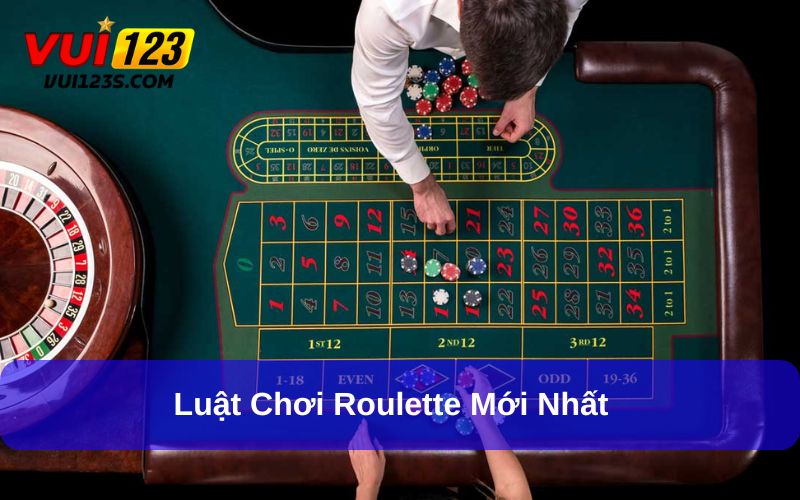 Roulette Là Gì? Cách Chơi Roulette Có Hiệu Quả Cao Hướng dẫn về luật chơi Roulette mới nhất