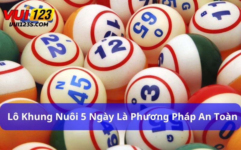 Lô khung nuôi 5 ngày là phương pháp an toàn 