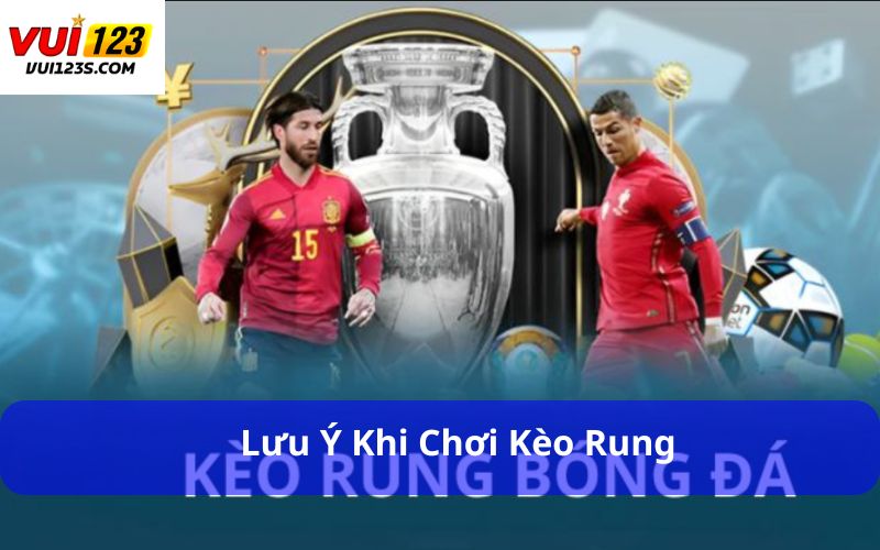 Cách Đánh Kèo Rung Đầy Đủ Từ Cơ Bản Đến Nâng Cao Lưu ý khi chơi kèo rung