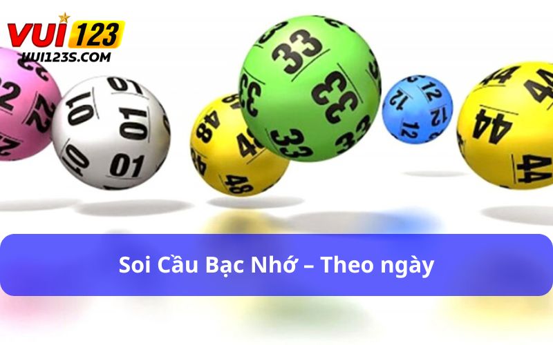 Soi cầu bạc nhớ – theo ngày là phương pháp hiệu quả 