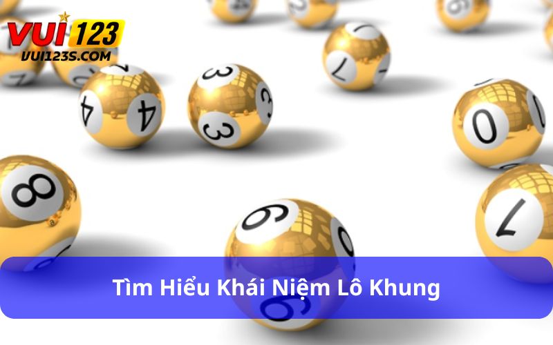 Lô khung là phương pháp chơi lô đề được nhiều người áp dụng