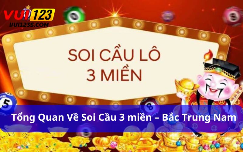 Soi cầu 3 miền – Bắc Trung Nam hiệu quả được người chơi quan tâm mỗi ngày 