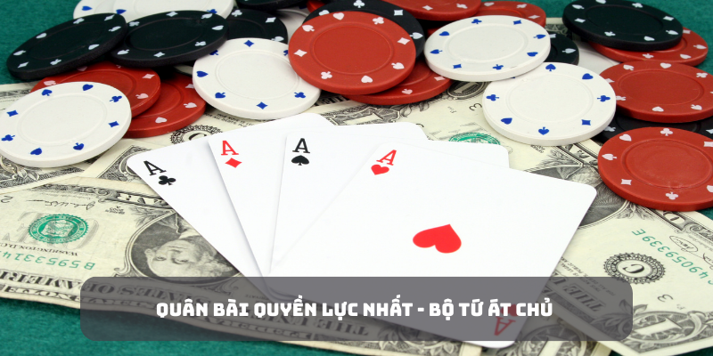 Ý Nghĩa 52 Lá Bài - Khám Phá Bí Mật Đằng Sau Bộ Bài Tây Quân bài quyền lực nhất, bộ tứ át chủ