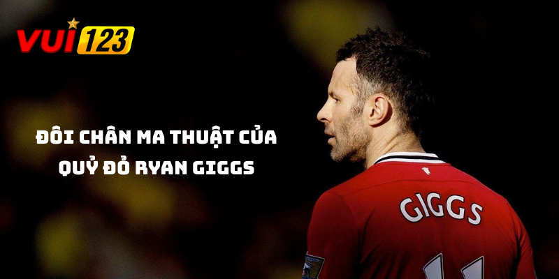 Điểm danh top 5 cầu thủ huyền thoại giải Ngoại hạng Anh Vì sao Giggs được dân cá cược ưa chuộng?