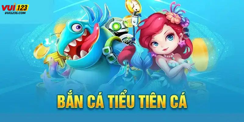 Giải mã sức hút bắn cá tiểu tiên - tựa game online cực hot Bắn cá tiểu tiên game bắn cá online cực hot tại vui123